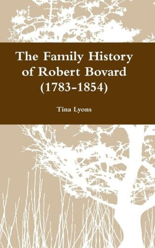 The Family History of Robert Bovard (1783-1854) av Tina Lyons (Hardcover)