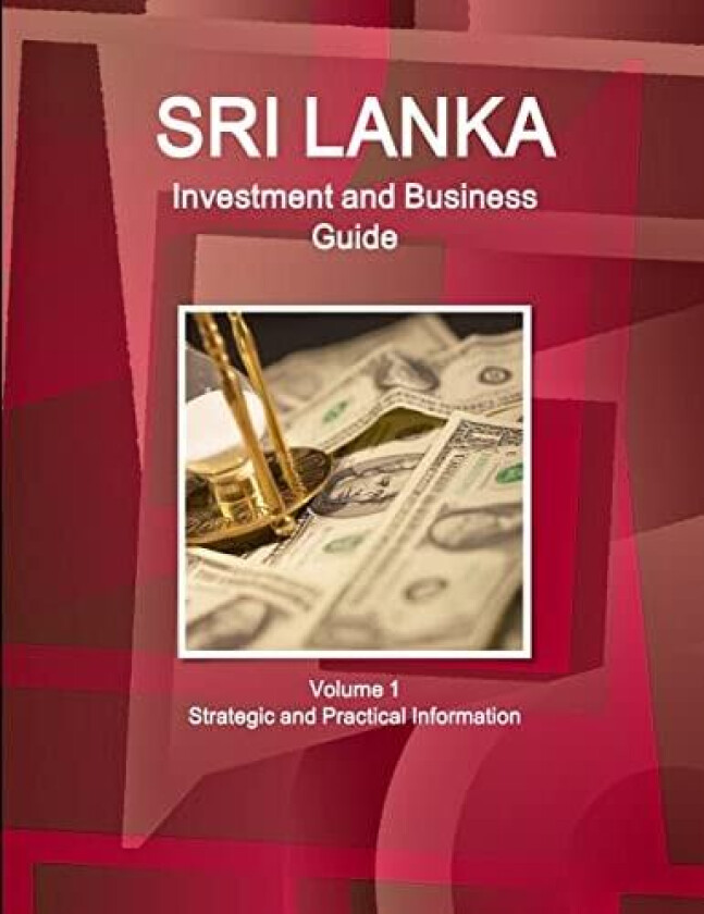 Sri Lanka Investment and Business Guide Volume 1 Strategic and Practical Information av Inc. IBP (Paperback)