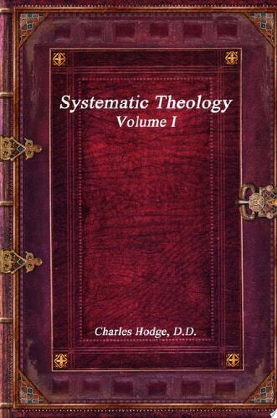 Systematic Theology Volume I av Charles Hodge (Hardcover)