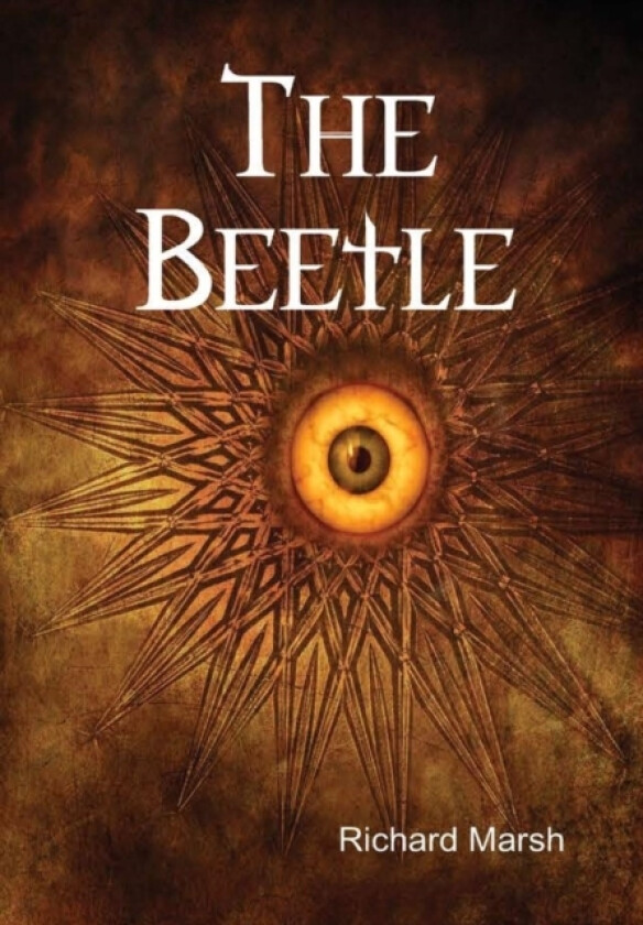 The Beetle av Richard Marsh (Hardcover)