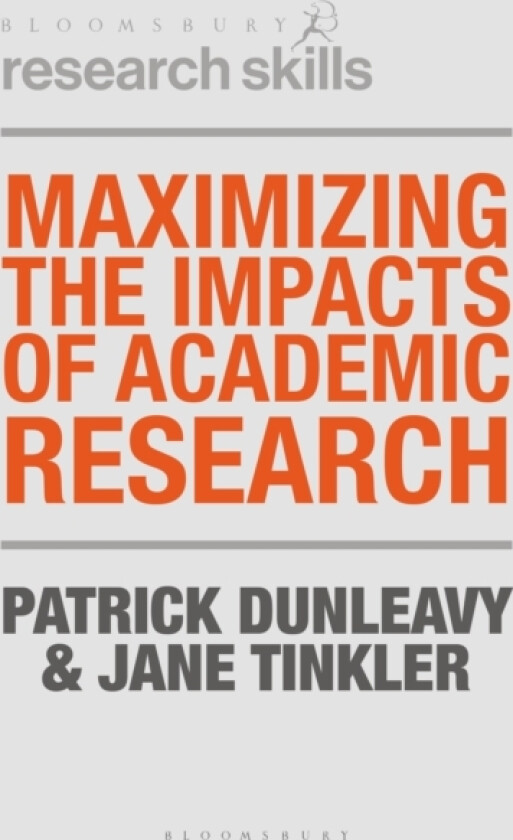 Maximizing the Impacts of Academic Research av Patrick Dunleavy, Jane Tinkler (Hardcover)