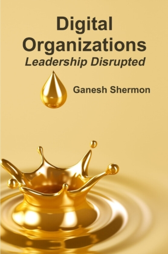 Digital Organizations Leadership Disrupted av Ganesh Shermon (Paperback)