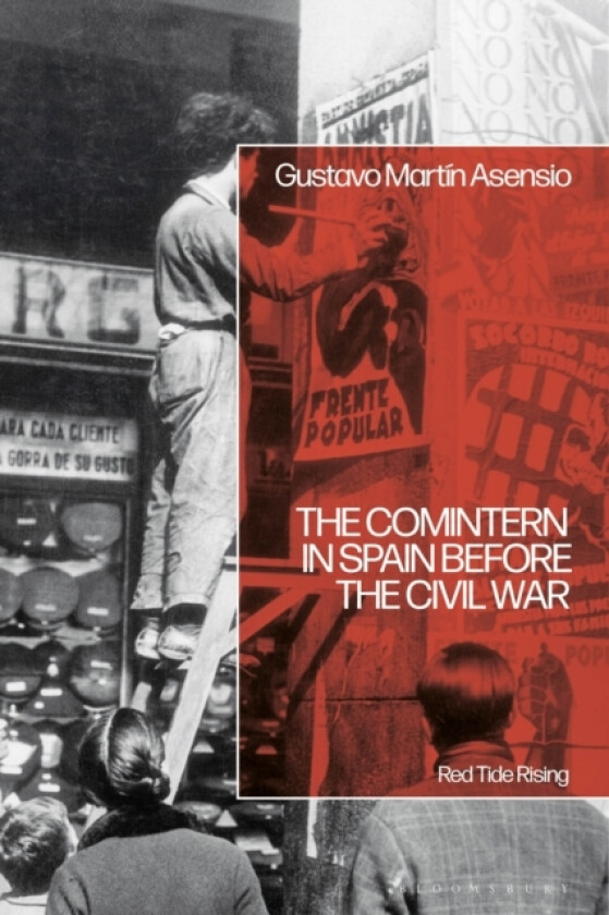 The Comintern in Spain before the Civil War av Dr Gustavo Martin Asensio (Hardcover)