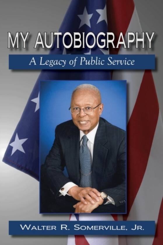 My Autobiography: A Legacy of Public Service av Jr. Walter R. Somerville (Paperback)