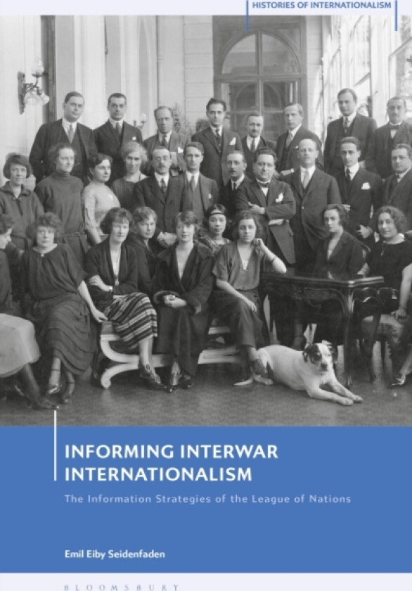 Informing Interwar Internationalism av Emil Eiby Seidenfaden (Hardcover)