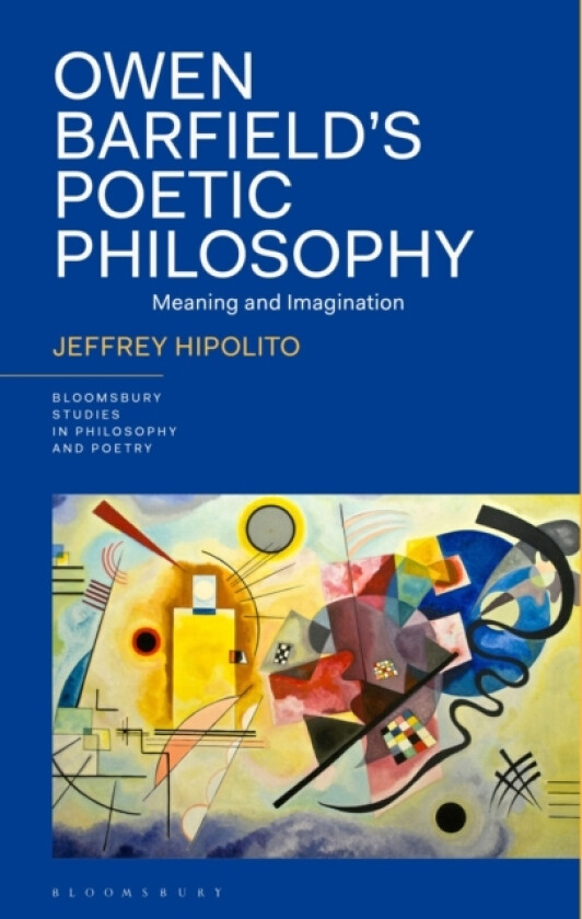 Owen Barfield’s Poetic Philosophy av Dr Jeffrey Hipolito (Hardcover)