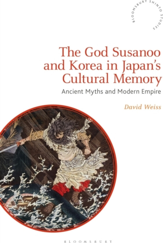 The God Susanoo and Korea in Japan’s Cultural Memory av David Weiss (Paperback)