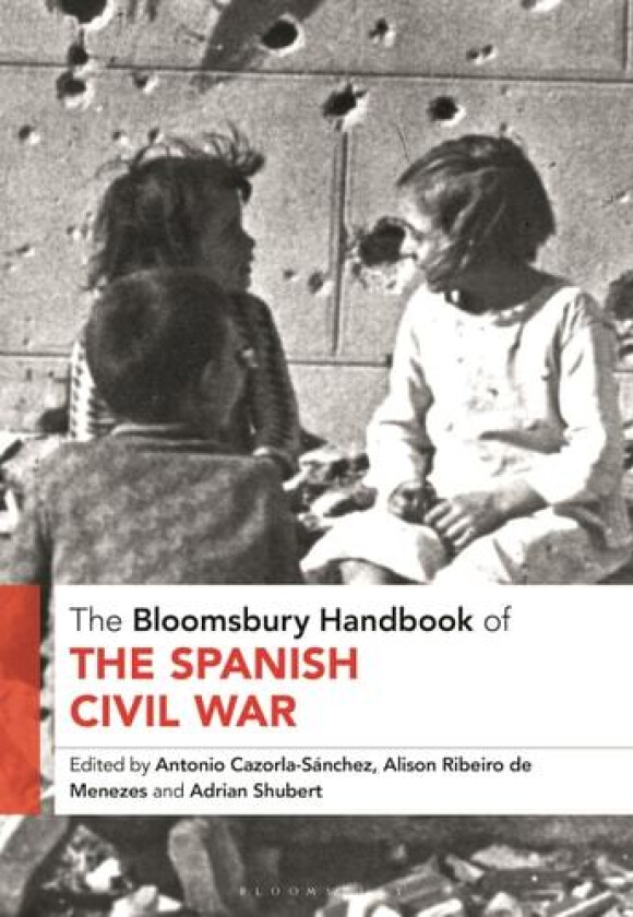 The Bloomsbury Handbook of the Spanish Civil War av Antonio Cazorla-Sanchez, Alison Ribeiro de Menezes, Adrian Shubert (Hardcover)