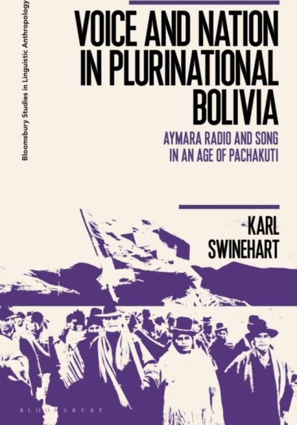 Voice and Nation in Plurinational Bolivia av Karl Swinehart (Hardcover)