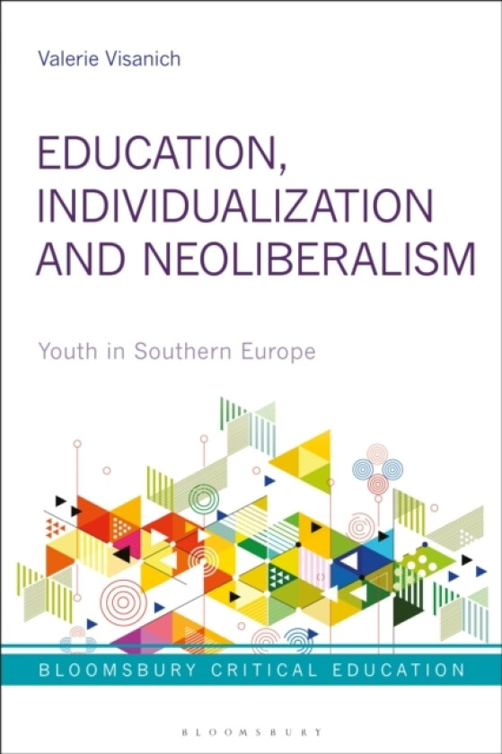 Education, Individualization and Neoliberalism av Valerie Visanich (Hardcover)