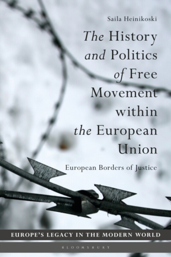 The History and Politics of Free Movement within the European Union av Dr Saila Heinikoski (Hardcover)