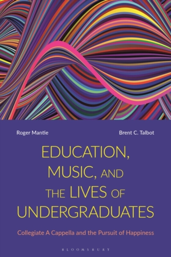 Education, Music, and the Lives of Undergraduates av Dr Roger Mantie, Dr Brent C. Talbot (Hardcover)