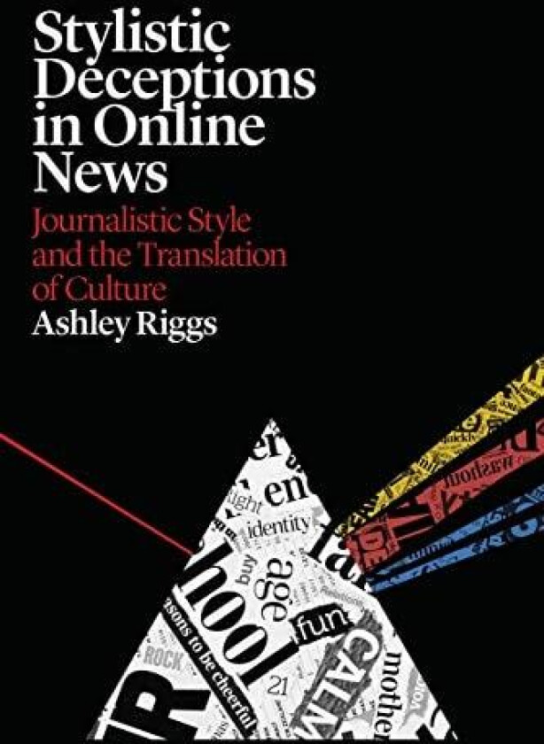 Stylistic Deceptions in Online News av Dr Ashley Riggs (Hardcover)