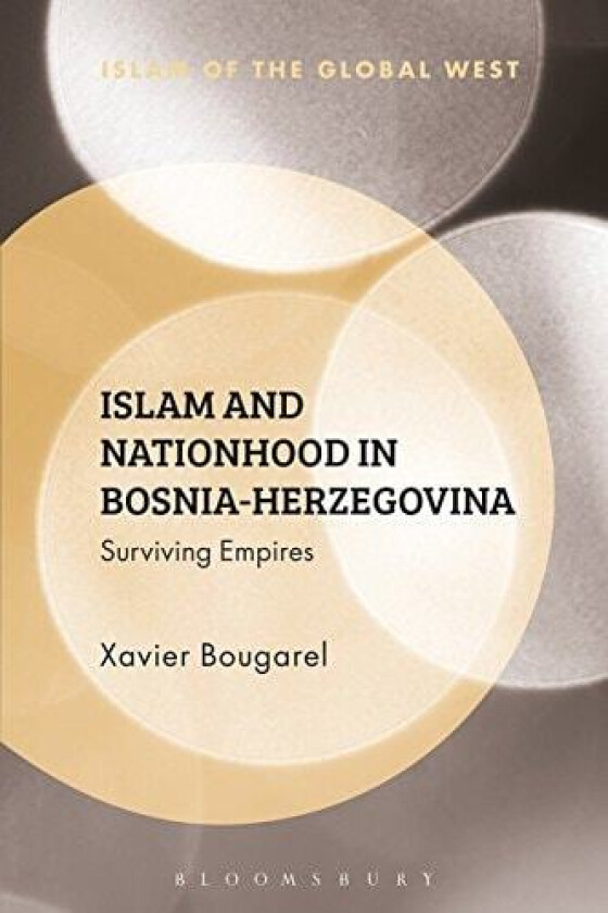 Islam and Nationhood in Bosnia-Herzegovina av Xavier Bougarel (Hardcover)