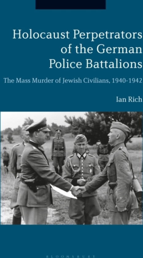Holocaust Perpetrators of the German Police Battalions av Dr Ian Rich (Hardcover)