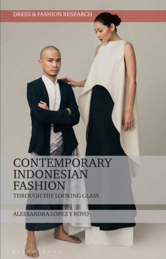 Contemporary Indonesian Fashion av Dr Alessandra Lopez y Royo (Hardcover)