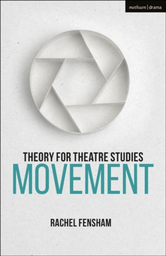 Theory for Theatre Studies: Movement av Rachel Fensham (Hardcover)