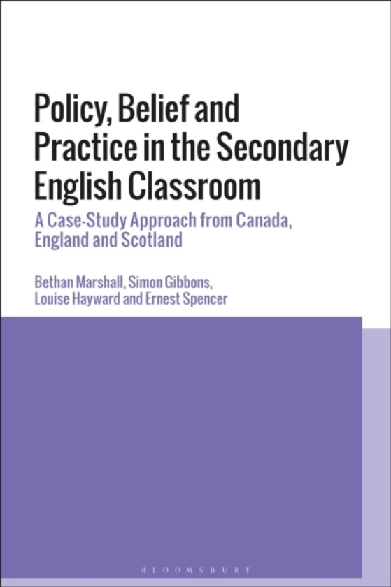 Policy, Belief and Practice in the Secondary English Classroom av Dr Bethan Marshall, Simon Gibbons, Louise Hayward (Hardcover)