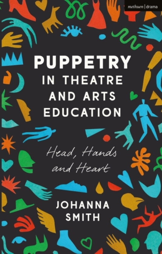 Puppetry in Theatre and Arts Education av Johanna Smith (Hardcover)