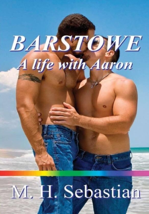 Barstowe: A Life with Aaron av M.H. Sebastian (Hardcover)
