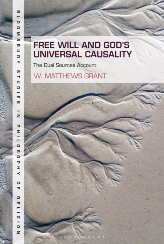 Free Will and God's Universal Causality av Professor W.Matthews USA) Grant (Hardcover)