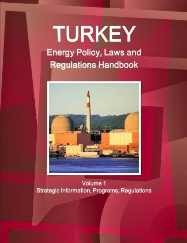 Turkey Energy Policy, Laws and Regulations Handbook Volume 1 Strategic Information, Programs, Regulations av Inc. IBP (Paperback)