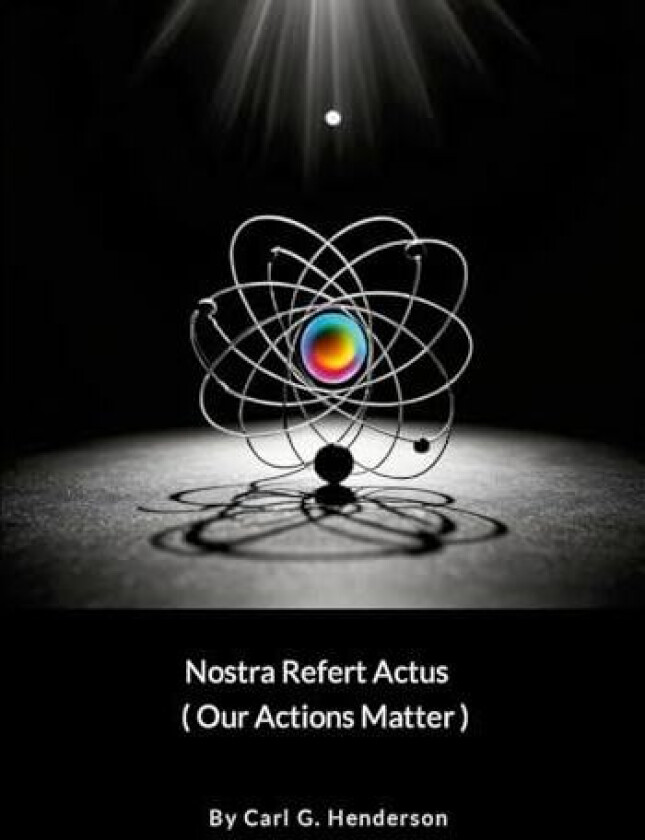 Nostra Refert Actus (Our Actions Matter) av Carl Henderson (Paperback)