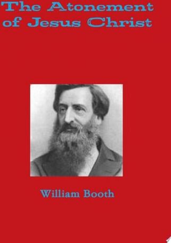 The Atonement of Jesus Christ av William Booth (Paperback)