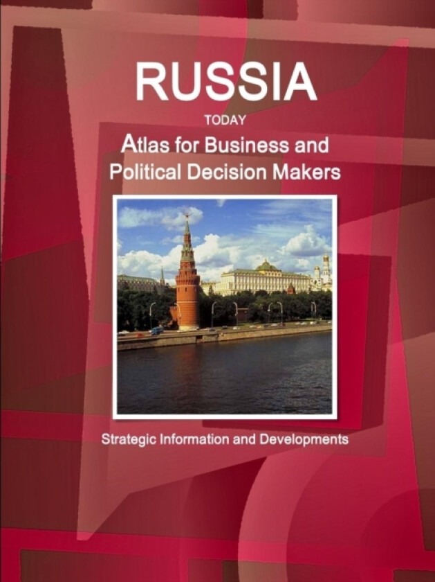 Russia Today. Atlas for Business and Political Decision Makers - Strategic Information and Developments av Inc. IBP (Paperback)