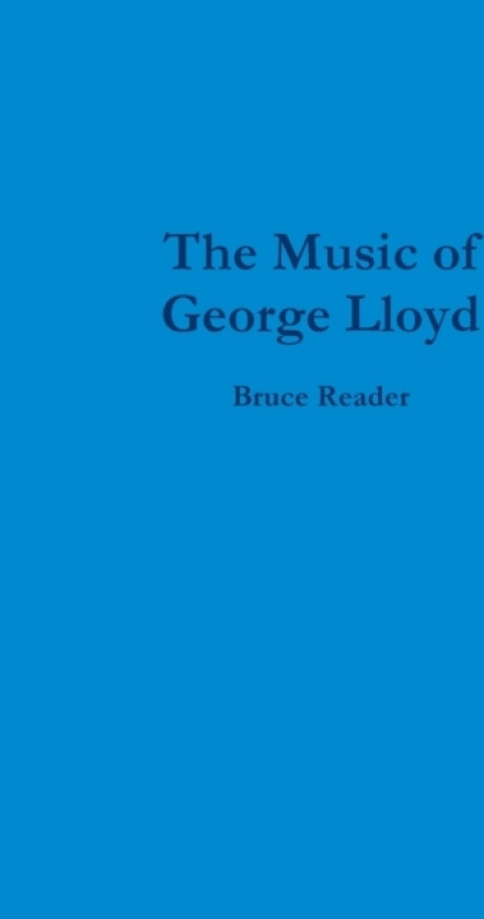 The Music of George Lloyd av Bruce Reader (Paperback)
