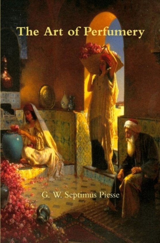 The Art of Perfumery av G W Septimus Piesse (Paperback)