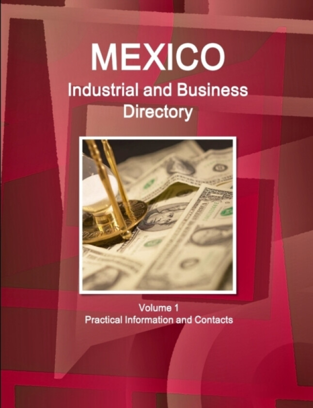 Mexico Industrial and Business Directory Volume 1 Practical Information and Contacts av Inc IBP (Paperback)