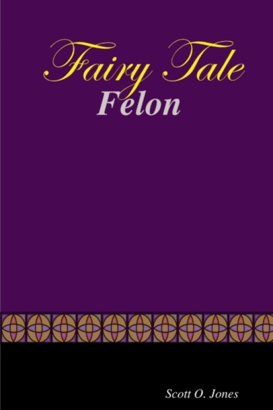 Fairy Tale Felon av Scott O Jones (Paperback)