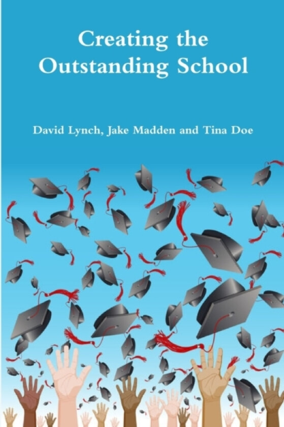 Creating the Outstanding School av David E. Lynch, Jake Madden, Tina Doe (Paperback)