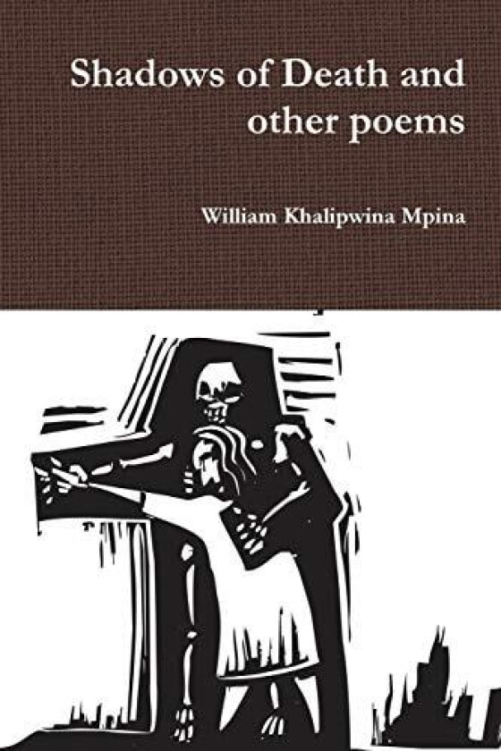 Shadows of Death and Other Poems av William Khalipwina Mpina (Paperback)