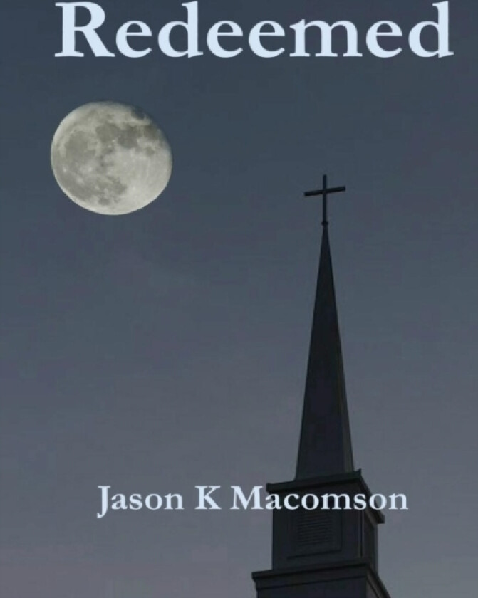 Redeemed av Jason K Macomson (Hardcover)