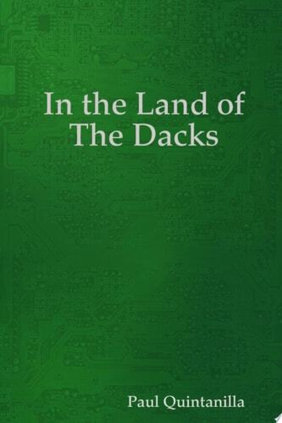 In the Land of the Dacks av Paul Quintanilla (Paperback)