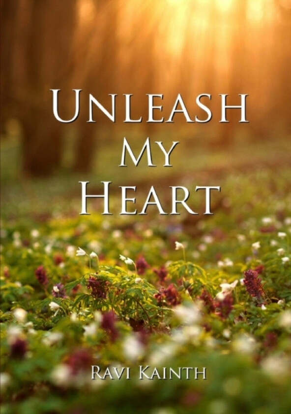 Unleash My Heart av Ravi Kainth (Paperback)