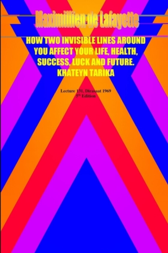 How Two Invisible Lines Around You Affect Your Life, Health, Success, Luck and Future av Maximillien De Lafayette (Paperback)
