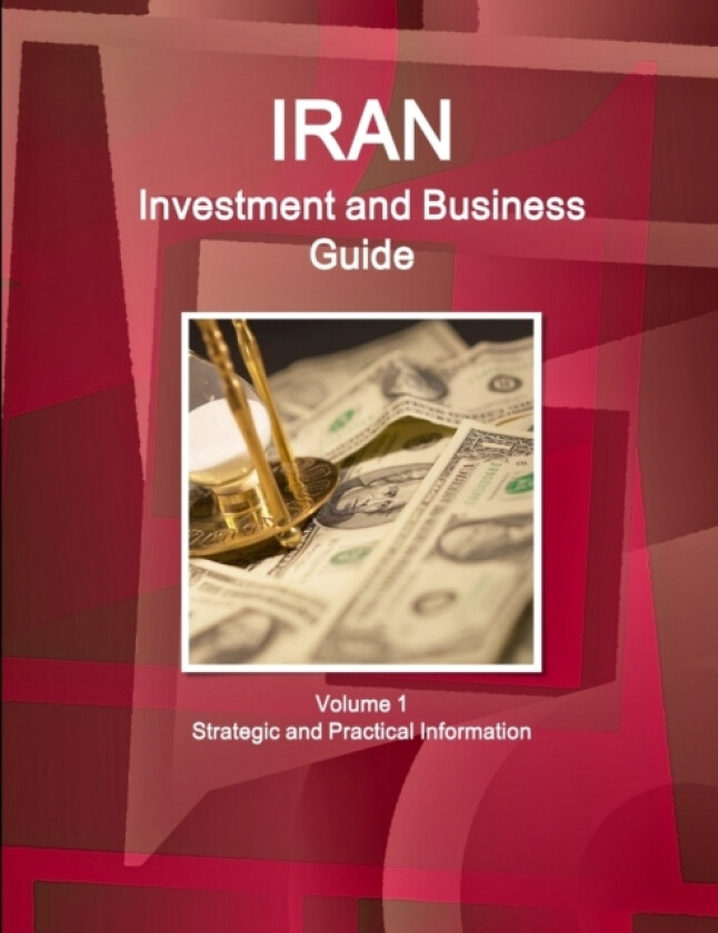 Iran Investment and Business Guide Volume 1 Strategic and Practical Information av Inc IBP (Paperback)