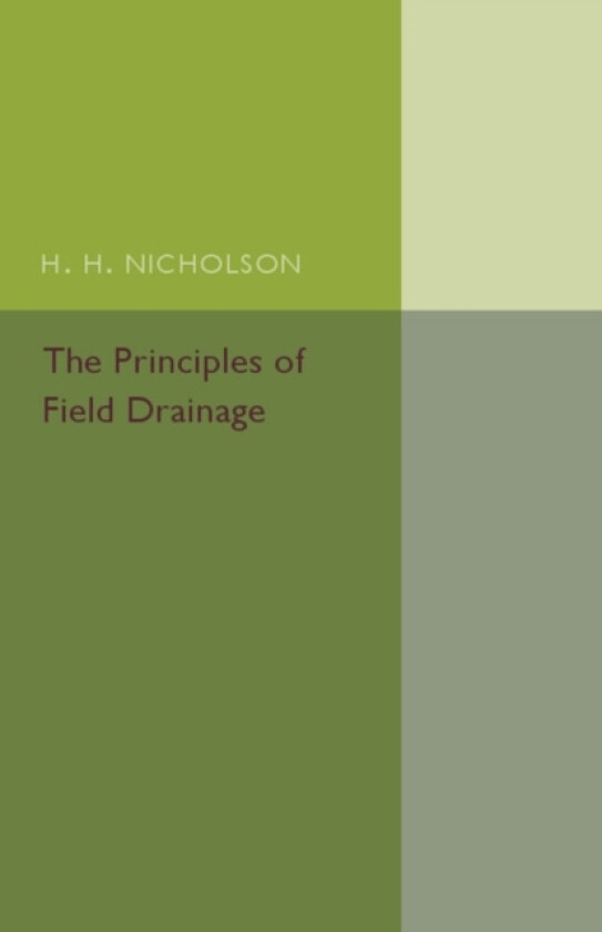 The Principles of Field Drainage av H.H. Nicholson (Paperback)