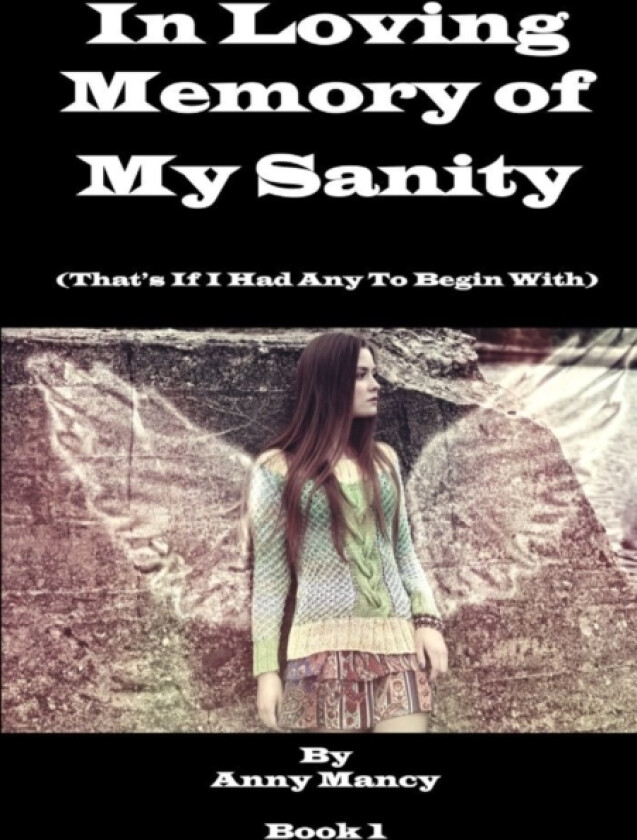 In Loving Memory of My Sanity - If I Ever Had Any to Begin with av Anny Annonomancy (Paperback)