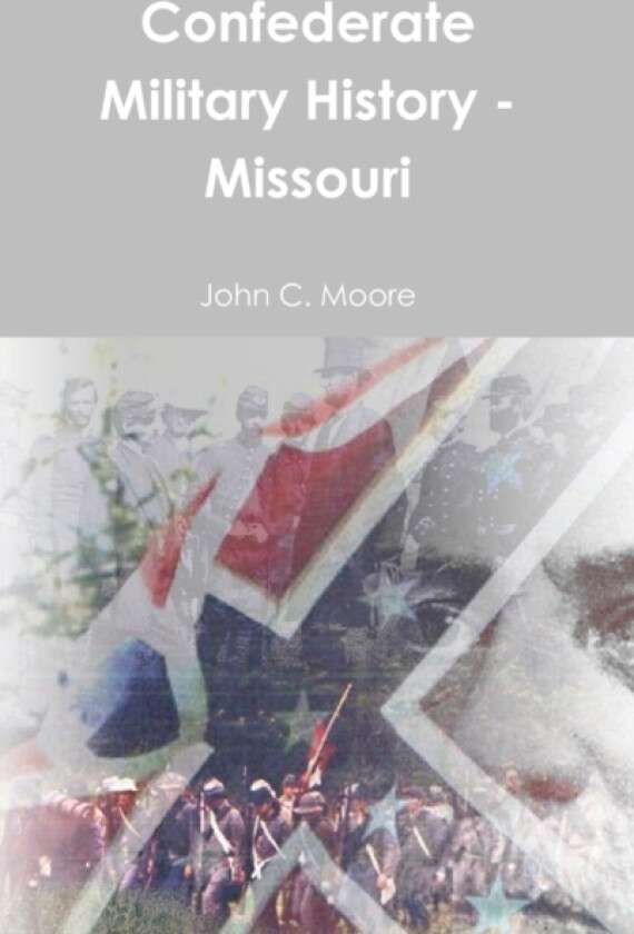 Confederate Military History - Missouri av John C Moore (Hardcover)