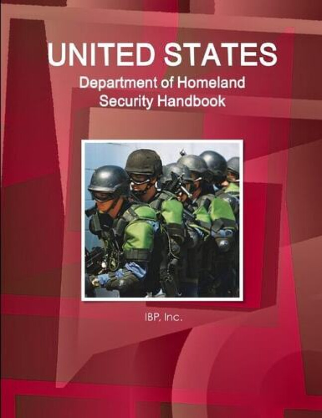 Us Department of Homeland Security Handbook - Strategic Information, Regulations, Contacts av Inc IBP (Paperback)