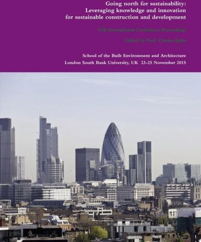 CIB Proceedings 2015: Going north for sustainability: Leveraging knowledge and innovation for sustainable construction and development av Prof. Charles Egbu (Paperback)