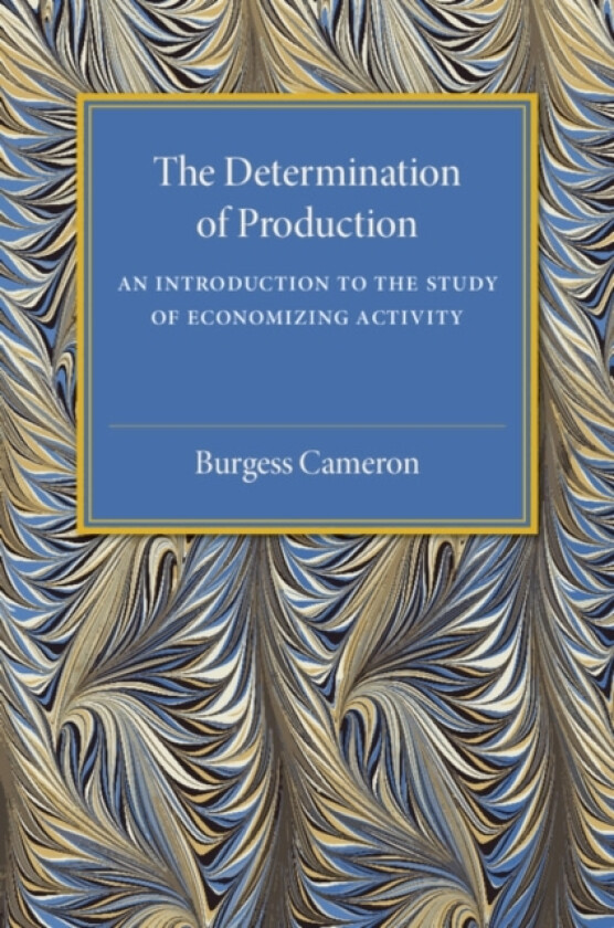 The Determination of Production av Burgess Cameron (Paperback)