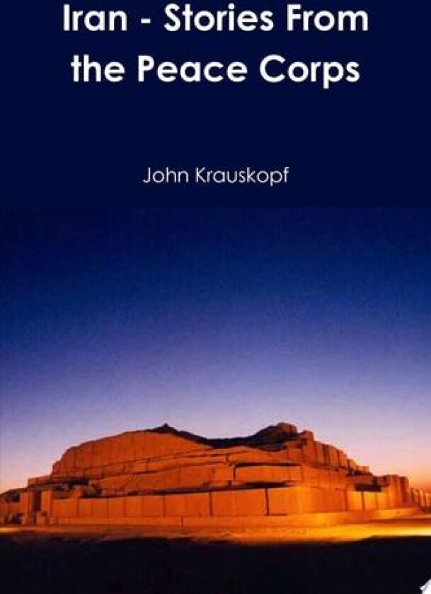 Iran - Stories From the Peace Corps av John Krauskopf (Paperback)