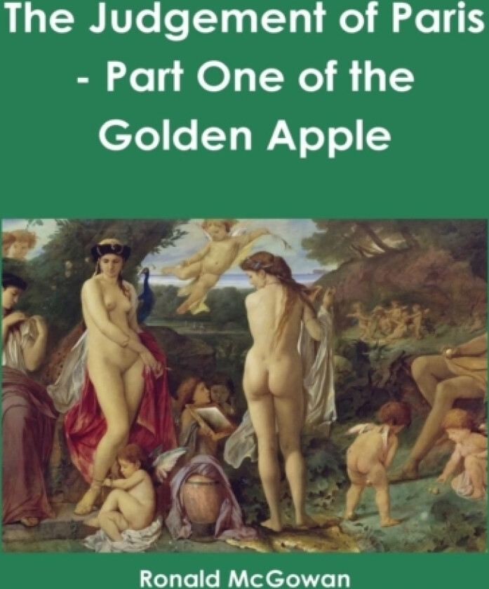 The Judgement of Paris - Part One of the Golden Apple av Ronald McGowan (Hardcover)