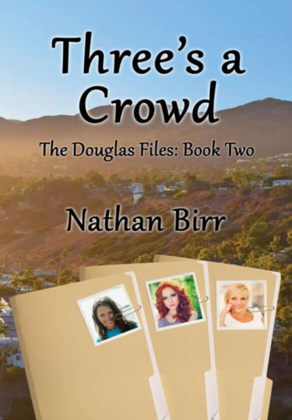 Three's a Crowd - the Douglas Files: Book Two av Nathan Birr (Hardcover)