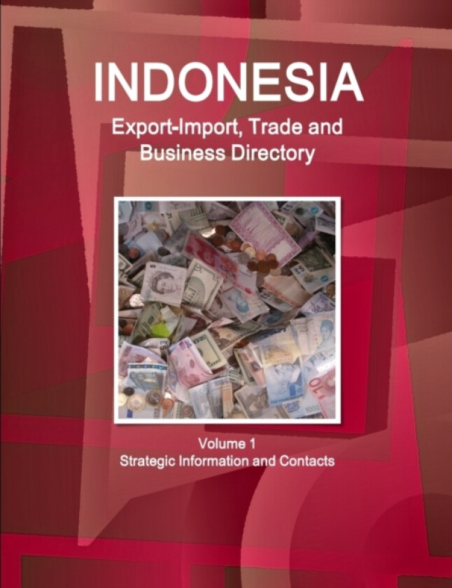Indonesia Export-Import, Trade and Business Directory Volume 1 Strategic Information and Contacts av Inc. IBP (Paperback)